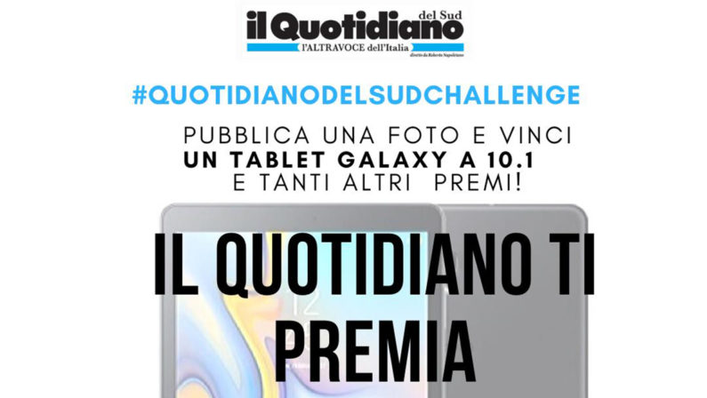 Torna la #quotidianodelsudchallenge, il Quotidiano del Sud ti premia: Pubblica una foto e vinci un tablet