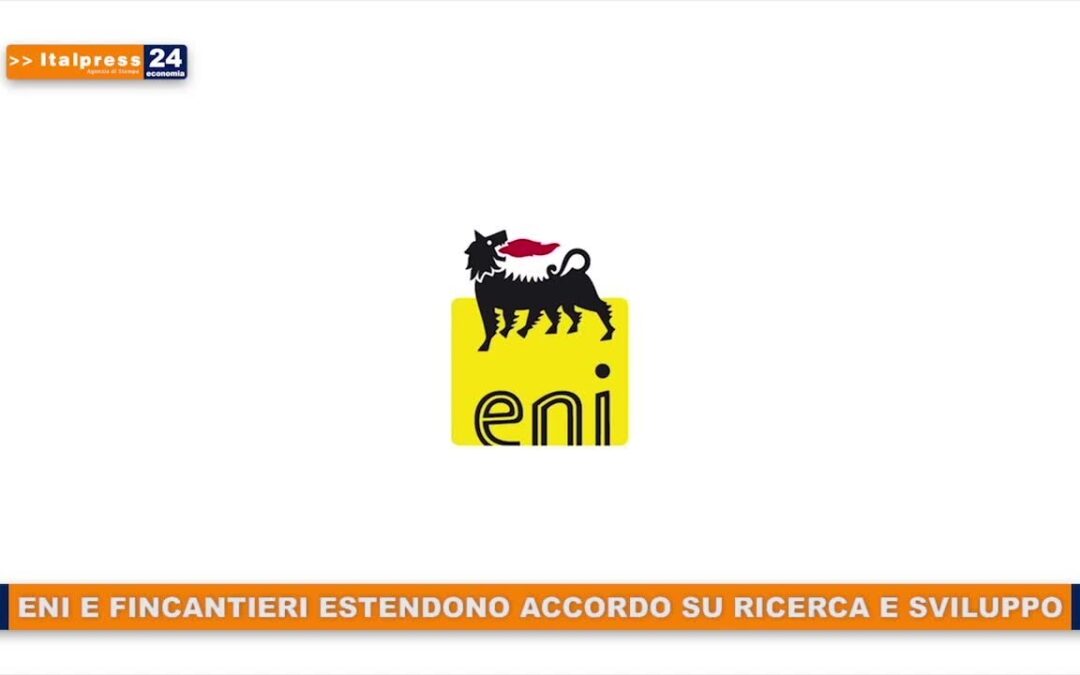 Eni e Fincantieri estendono accordo su ricerca e sviluppo