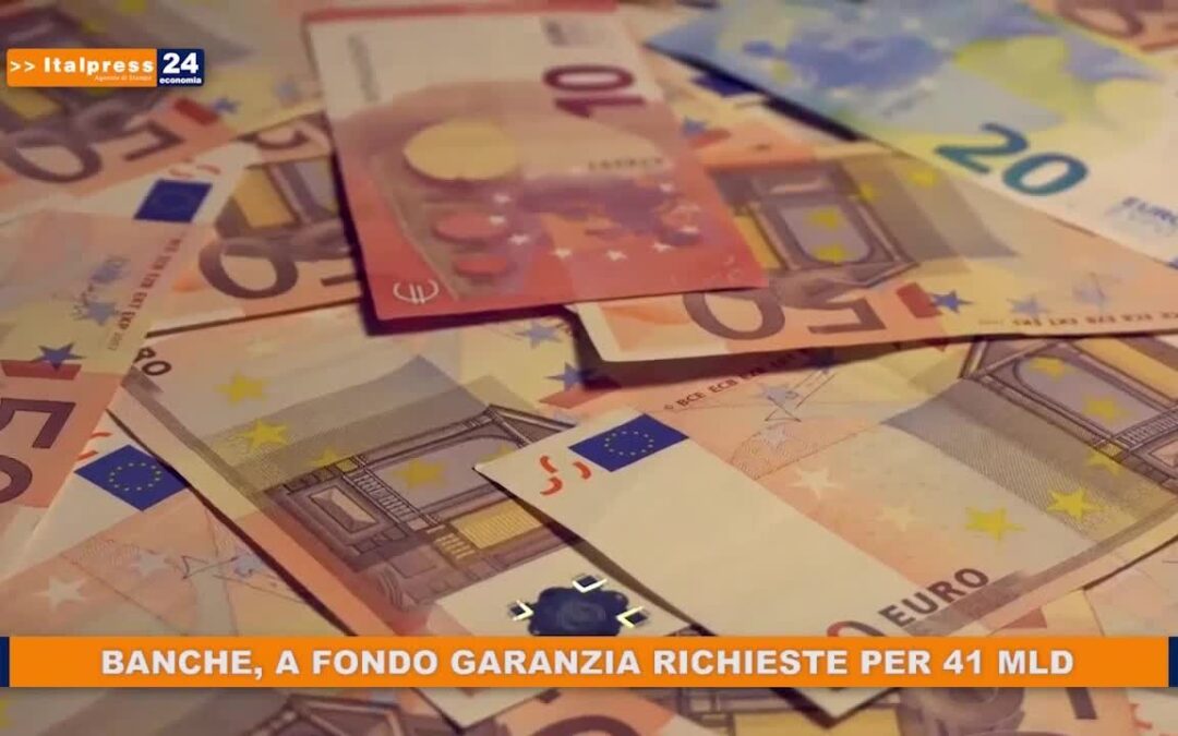 Banche a fondo garanzia richieste per 41 MLD