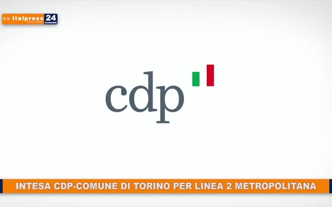 Intesa Cdp-Comune di Torino per linea 2 metropolitana