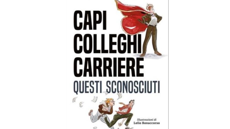“Capi, colleghi carriere. Questi sconosciuti”, il nuovo libro di Morelli