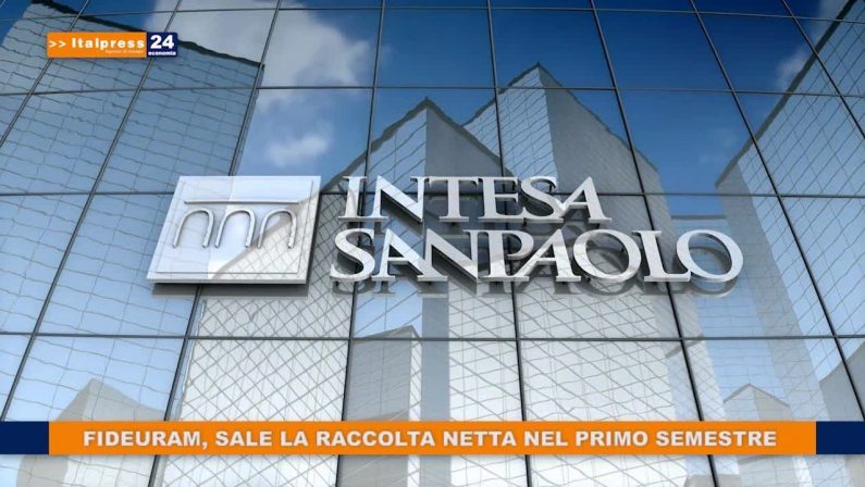 Fideuram, sale la raccolta netta nel primo semestre