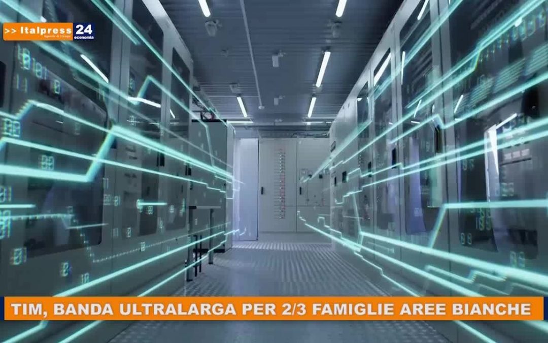 TIM, banda ultralarga per 2/3 famiglie aree bianche
