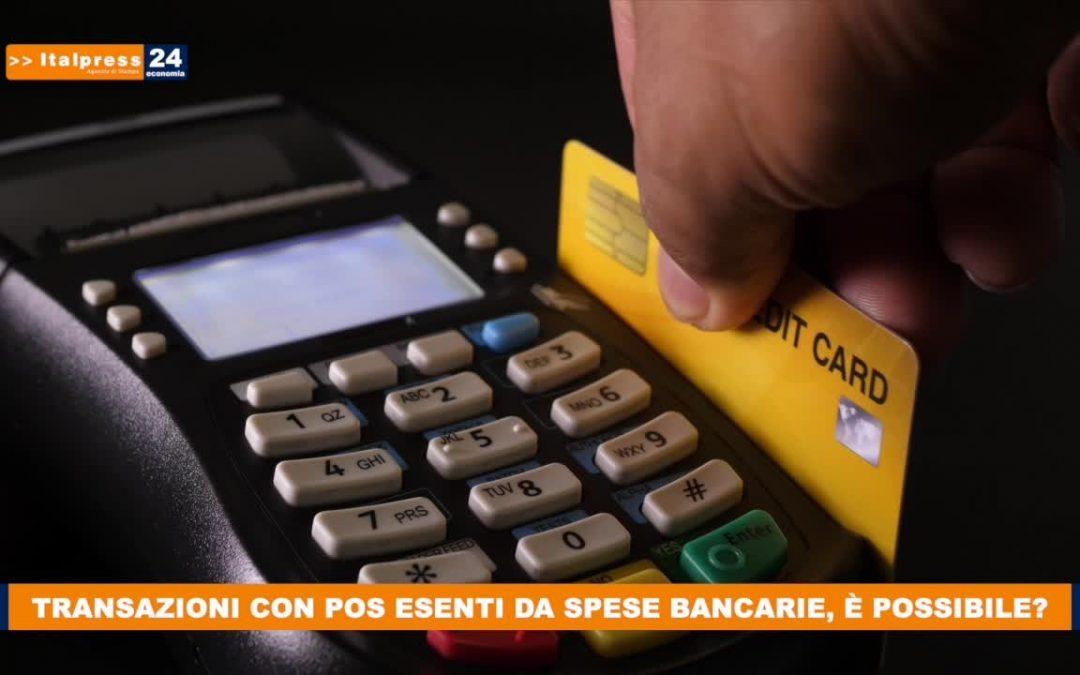 Transazioni con Pos esenti da spese bancarie, è possibile?