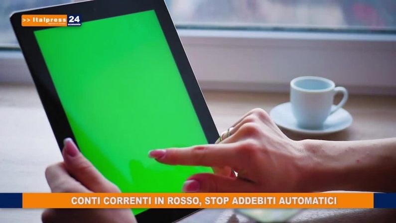 Conti correnti in rosso, stop addebiti automatici