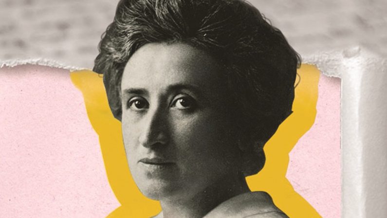 Rosa Luxemburg, l’allieva di Marx con la rivoluzione come desiderio