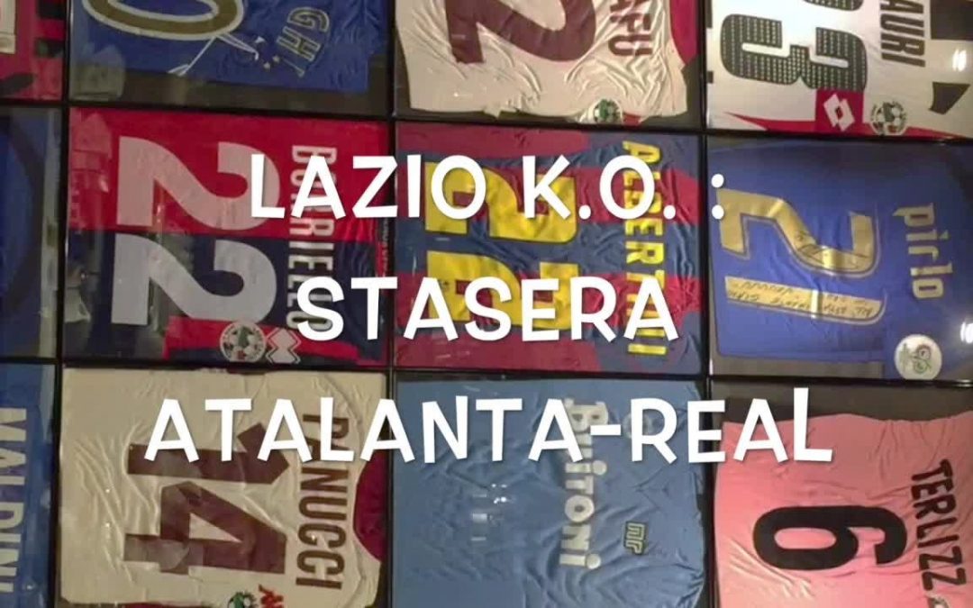 Il pallone racconta – Lazio ko, stasera Atalanta-Real
