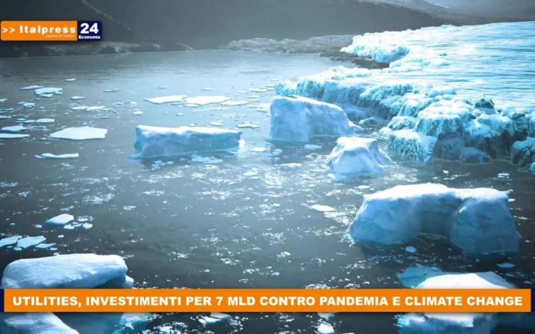 Utilities, investimenti per 7 mld contro pandemia e climate change