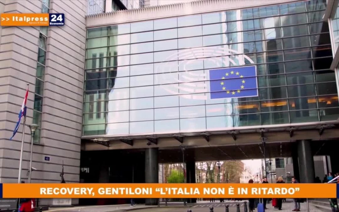 Recovery, Gentiloni “L’Italia non è in Ritardo”