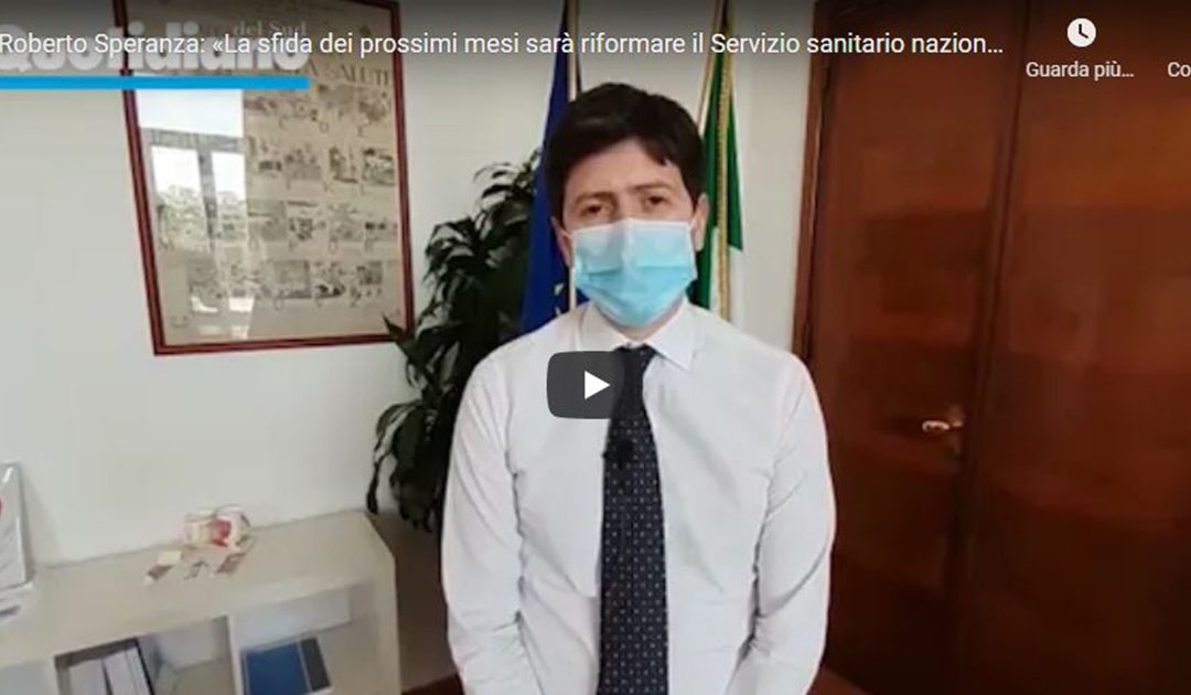 VIDEO – Roberto Speranza: «La sfida dei prossimi mesi sarà riformare il Servizio sanitario nazionale»