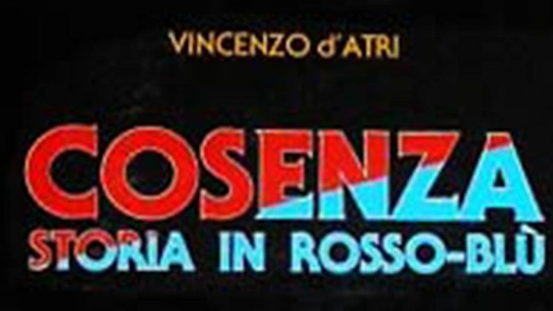 Cosenza storia in rossoblu (1904-1986 1987-1991) di Vincenzo D'Atri