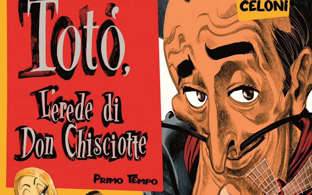 NUVOLE DI CHINA – Totò, l’erede di Don Chisciotte: il film perduto diventa fumetto
