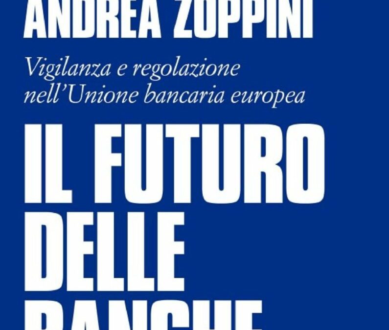 Lucchini e Zampini in un libro analizzano il futuro delle banche