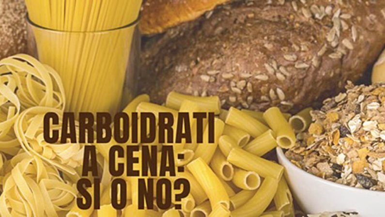 Il tuo nutrizionista: Consumare i carboidrati la sera? Certo che si può