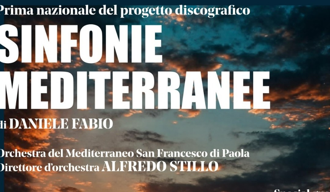 “Sinfonie Mediterranee”, al TAU debutta il viaggio sonoro di Daniele Fabio
