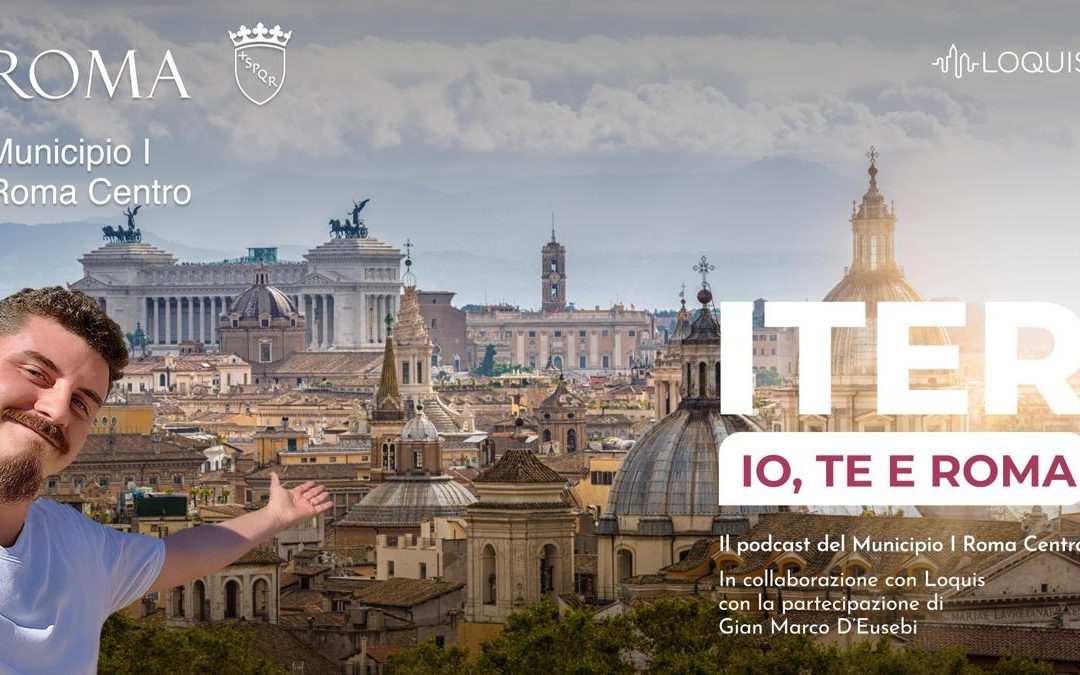 Roma, è online Iter: un podcast per raccontare il centro storico della Capitale