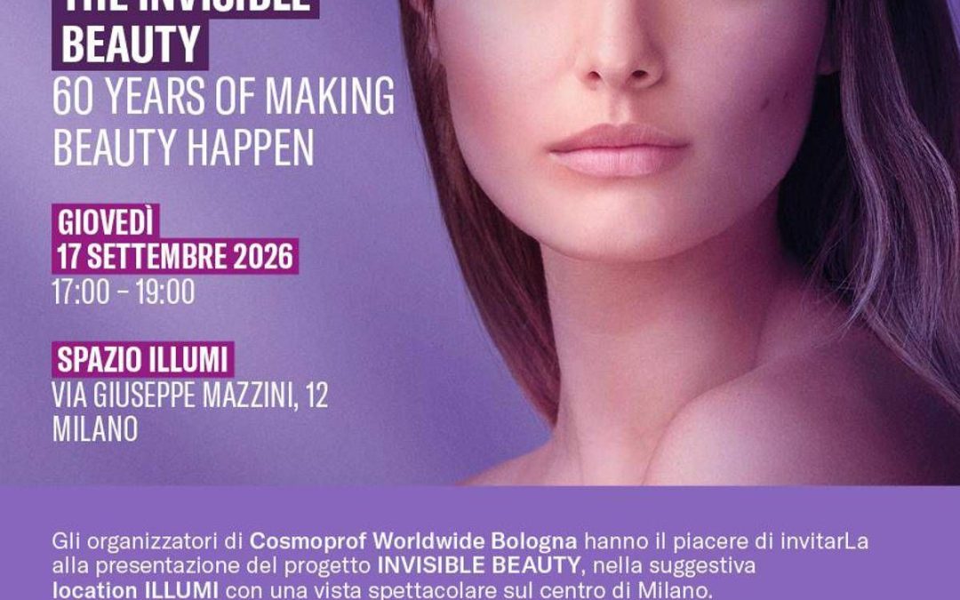 Cosmoprof Worldwide Bologna presenta ‘the invisible beauty’