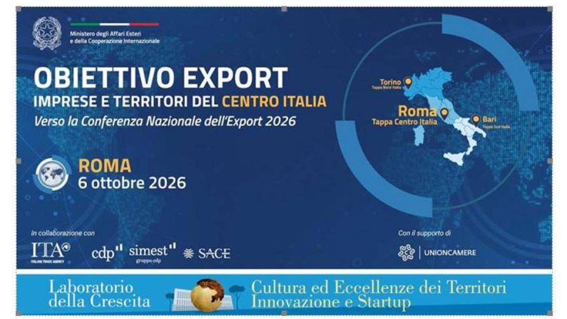 Export, il Sistema Paese fa tappa a Roma: imprese e territori del Centro alla prova dei nuovi mercati